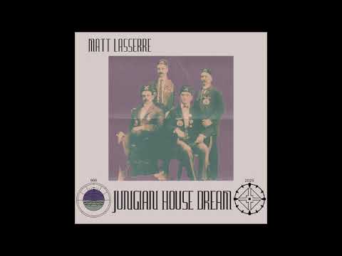 Matt Lasserre - Jungian House Dream (Full Album 2025)