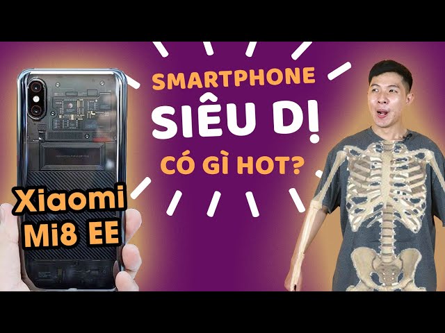 Smartphone siêu dị Xiaomi Mi 8 EE có những điểm gì hấp dẫn ?