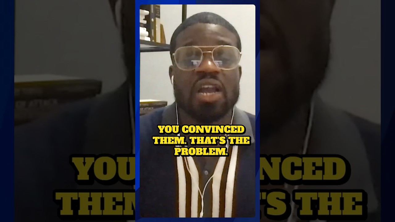 You Convinced Them. That's The Problem!