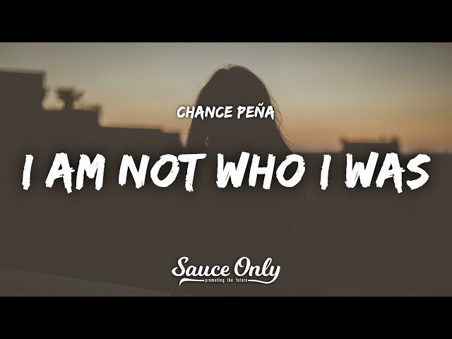 Chance Peña - i am not who i was (Lyrics) class=