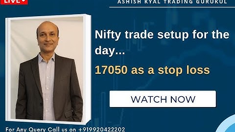 Nifty trade setup for the day...17050 as a stop loss