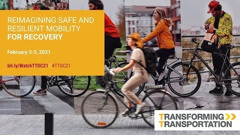 Transforming Transportation 2021 | Day 3 |  Reimagining Safe and Resilient Mobility For Recovery