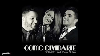 Beangel, Pavel Núñez - Cómo Olvidarte (Audio Cover)