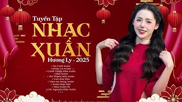 Top 10 Nhạc Xuân Hương Ly 2025 Mới Nhất 🌸 Nụ Cười Xuân - Đoản Ca Xuân 🌸 LK Nhạc Tết Hay Nhất