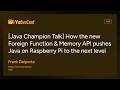 YAVA25 - [Java Champion Talk] How the new Foreign Function &amp; Memory API [...] - Frank Delporte