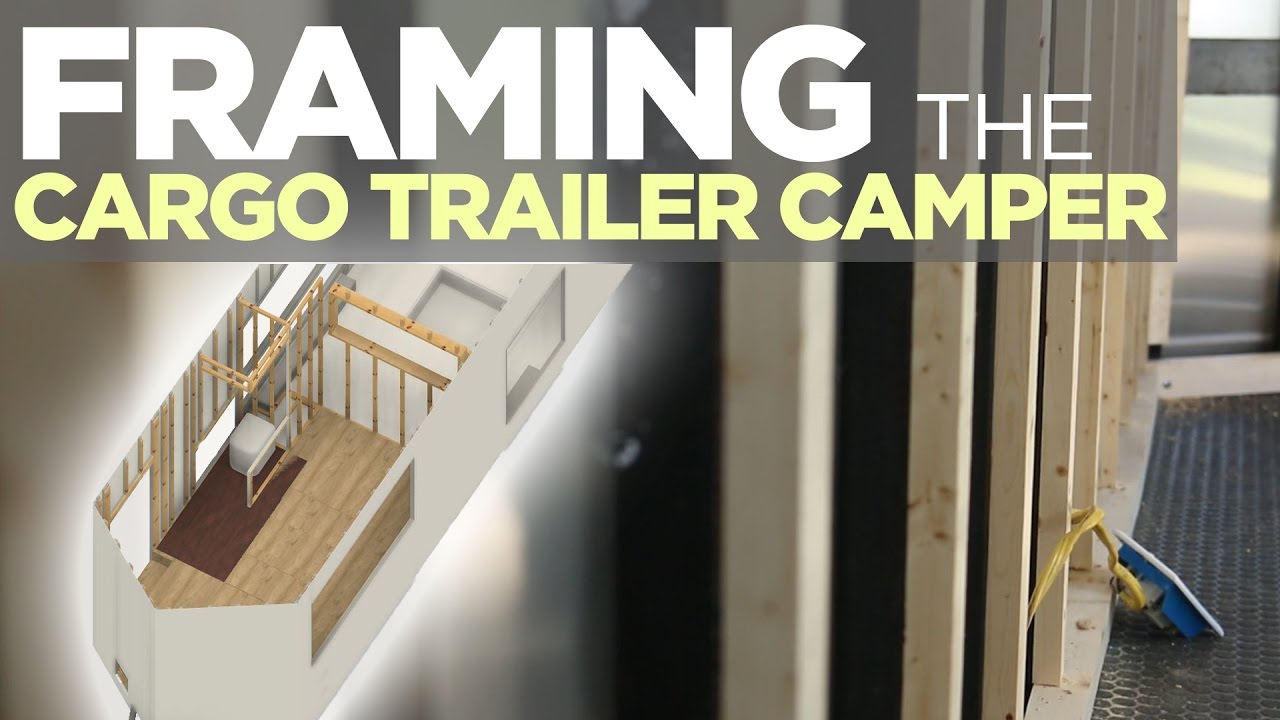 Rough Framing The Cargo Trailer Camper Conversion Youtube
