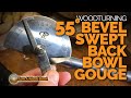 Bowl Gouge - Woodturning - 55° Bevel Swept Back Bowl Gouge Video