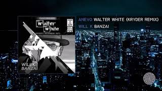 Anevo Kryder Vs Will K - Walter White Vs Banzai Droppler Mashup