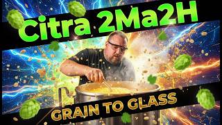 Citra 2Ma2H Grain To Glass: Not Quite A SMaSH! 🍺