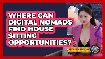 Where Can Digital Nomads Find House Sitting Opportunities? - Digital Nomad Success Guide