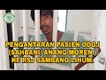 PENGANTARAN PASIEN ODGJ (SAHBANI/ANANG MOREN) KE RSJ SAMBANG LIHUM.