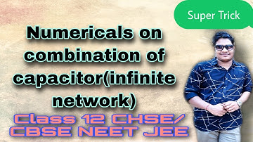 Super Trick | Numericals on Combination of Capacitors(infinite network)|Class 12 CHSE CBSE|NEET JEE