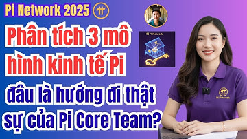 Pi Network: Phân tích 3 mô hình kinh tế Pi – đâu là hướng đi thật sự của Pi Core Team?