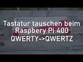 Raspberry Pi 400 Tastatur tauschen. USA-QWERTY zu DE-QWERTZ