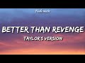 Taylor Swift - Better Than Revenge (Taylor's Version) (Lyrics)