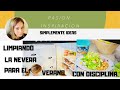 LIMPIANDO Y ORGANIZANDO LA NEVERA LISTA PARA EL VERANO  CON DISCIPLINA Y PARA COMER MAS SALUDABLE