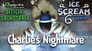 Charlie's Nightmare | Ice Scream 6 Offical Soundtrack | Keplerians