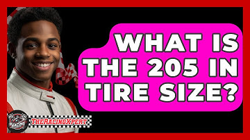 What Is The 205 In Tire Size? - The Racing Xpert