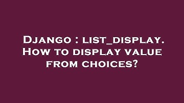 Django : list_display. How to display value from choices?