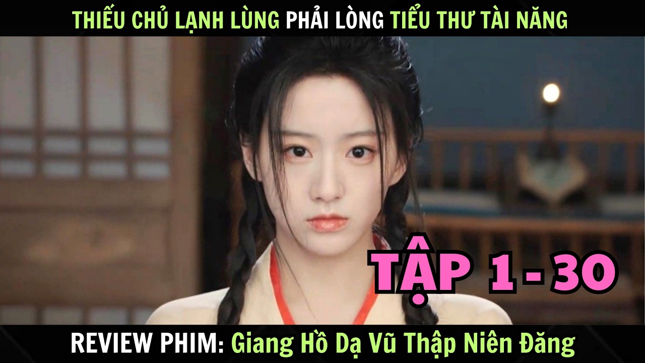 Review Phim : Giang Hồ Dạ Vũ Thập Niên Đăng | Tập 1 - 30 | Tóm Tắt Phim Trung Cổ Trang Hay