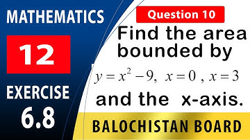 12th Math Exercise 6.8 Question 10 |  F.Sc. Calculus and Analytic Geometry  |  Definite integral |