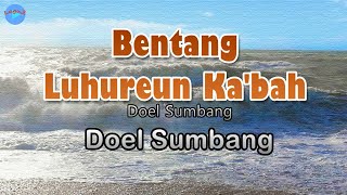 Bentang Luhureun Ka'bah - Doel Sumbang (lirik Lagu) | Lagu Sunda ~ saksi kuring pinanggih bagja