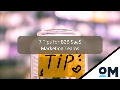 7 Helpful Tips for B2B SaaS Marketing Teams