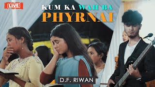 KUM KA WAH BA PHYRNAI || D.F. RIWAN