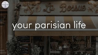 A Playlist For Your Parisian Life - French Music