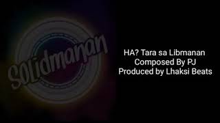 PJ - Ha? Tara sa Libmanan (Prod. by Lhaksi) Official Lyrics Video