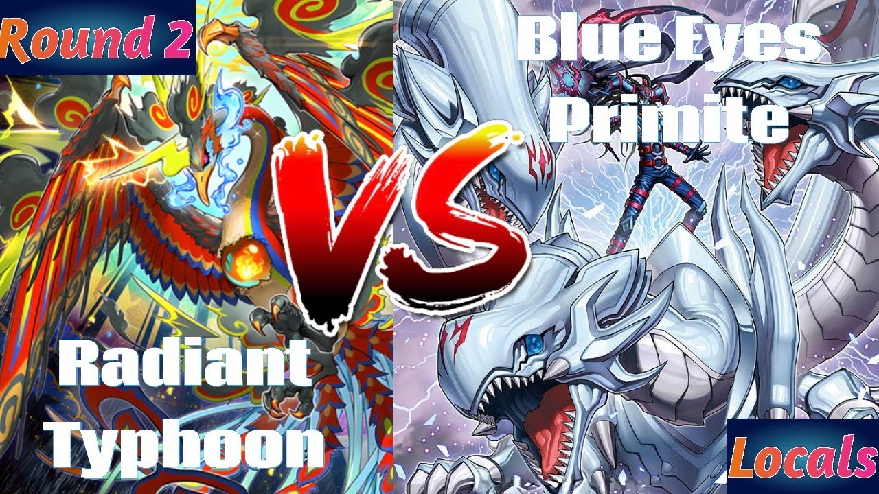 Yugioh Locals: Radiant Typhoon Vs Blue Eyes Primite (Round 2) @ KingFandom 