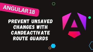 113. 🔥 "Angular 18 CanDeactivate Guard: Save Users from Unsaved Data Loss! (Step-by-Step Guide!) 🚨"