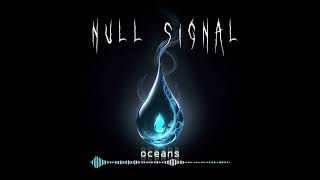 Null Signal - Oceans (Demo)