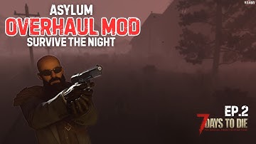 7 Days To Die - Asylum Overhaul mod - My First Look Ep.2. #7daytodie