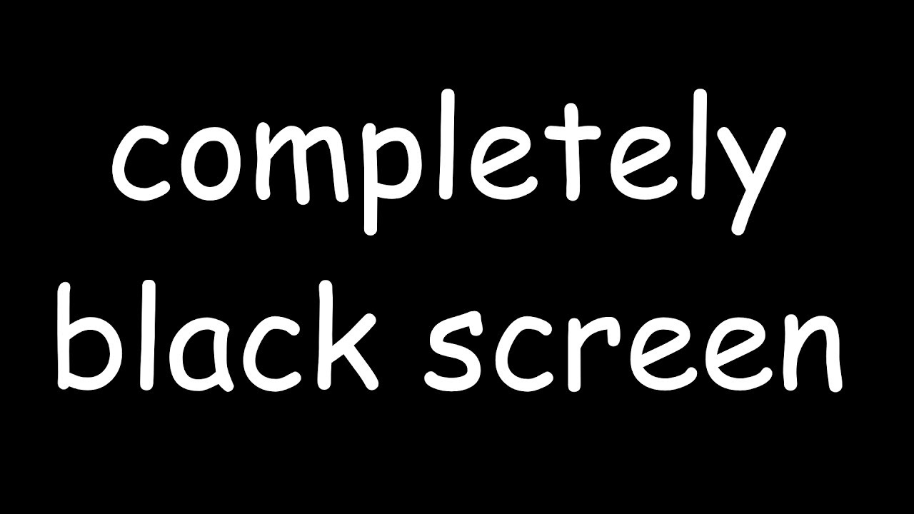 Completely Black Screen YouTube