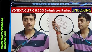 Yonex Voltric 0.7DG Badminton Racket UNBOXING-Preview|Yonex Voltric 0.7 DG 35LBS