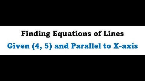 How to Find  Equation of a Line Passing through (x, y) and Parallel to the X-axis.