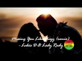 Missing you like crazy  lukie d and lady rudy