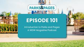 Introduction to Parks & Pages: A WDW Magazine Podcast EP.101