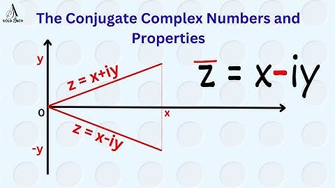 Complex Numbers | Complex conjugates and Properties