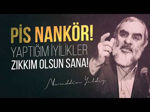 PİS NANKÖR! YAPTIĞIM İYİLİKLER ZIKKIM OLSUN SANA! | Nureddin Yıldız