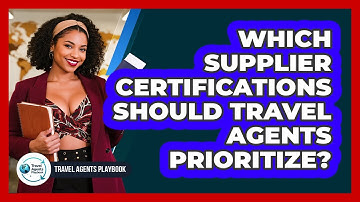 Which Supplier Certifications Should Travel Agents Prioritize?