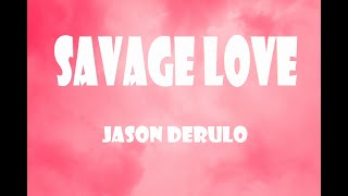 Jason Derulo - Savage Love (Lyrics / Lyric Video) -- Lyrics World