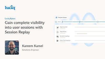 Luciq Bytes: Gain complete visibility into user sessions with Session Replay