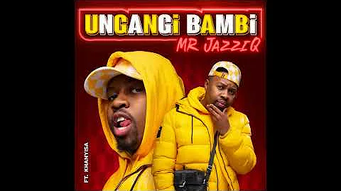 Mr JazziQ - Ungangi Bambi (Official Audio) ft. Khanyisa