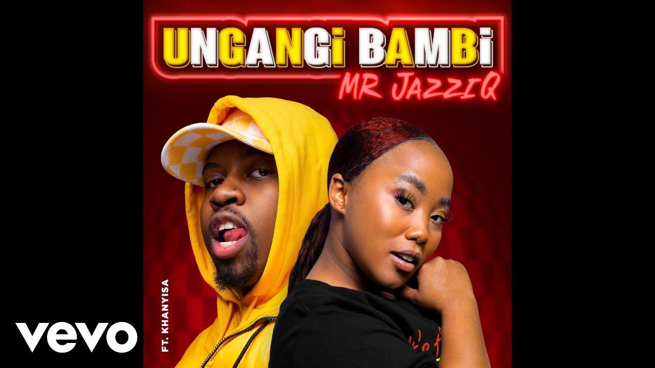 Mr JazziQ - Ungangi Bambi (Official Audio) ft. Khanyisa - YouTube