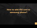 How to add rfid card to samsung phone?
