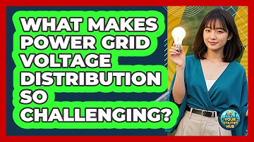 What Makes Power Grid Voltage Distribution So Challenging? - Your Utilities Hub