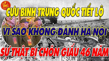 CỰU BINH TRUNG QUỐC TIẾT LỘ SỰ THẬT SỐC: VÌ SAO KHÔNG ĐÁNH HÀ NỘI NĂM 1979? | Góc Khuất Việt Sử