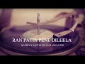 රන් පාටින් පෙනේ දිලීලා RAN PATIN PENE DILEELA- භාතිය සංතුෂ් සහ අශාන්ති BATHIYA SANTHUSH AND ASHANTHI